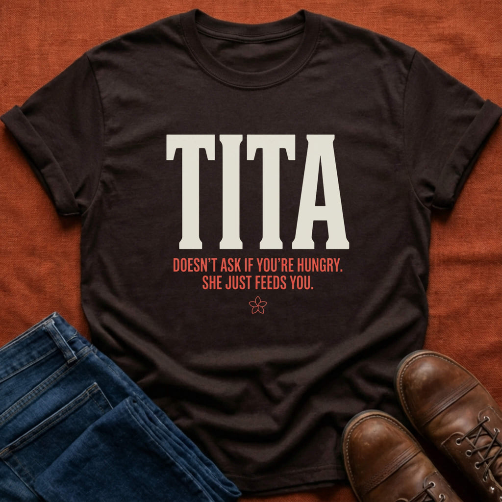 Tita Doesn't Ask She Feeds T-Shirt