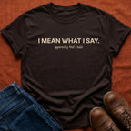 Mean What I Say T-Shirt