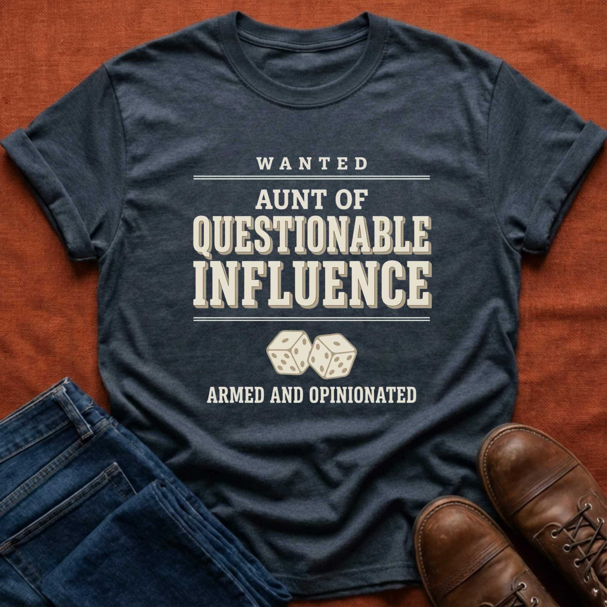 Wanted Aunt Questionable Influence T-Shirt