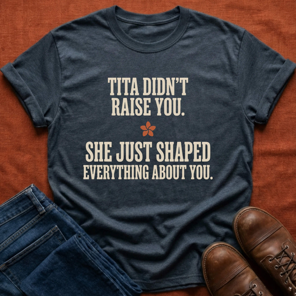 Tita Didn't Raise You T-Shirt