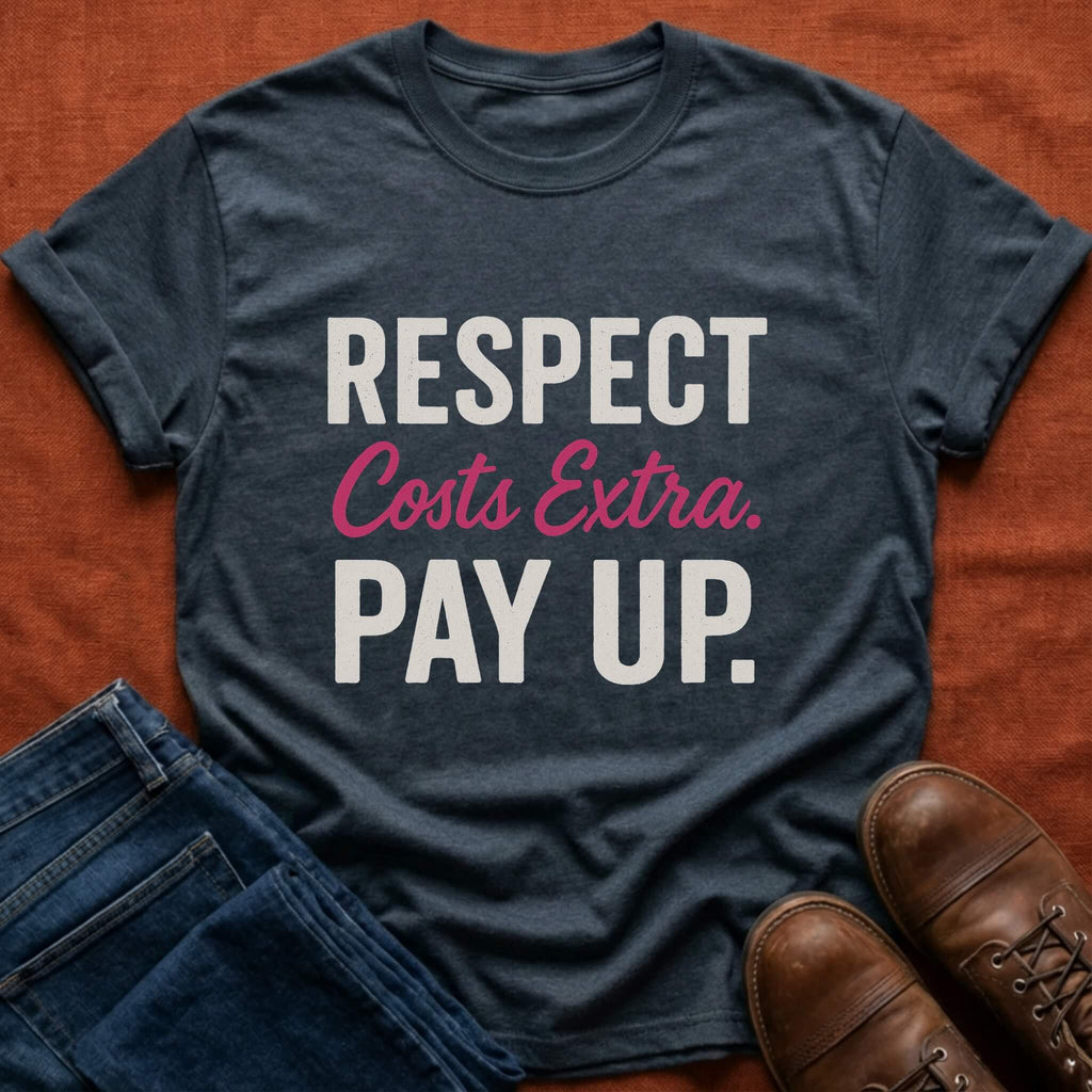 Respect Costs Extra T-Shirt