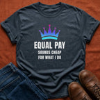 Equal Pay Sounds Cheap T-Shirt
