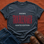 Troublemaker Auntie T-Shirt