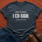 I Co-Sign T-Shirt