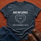 Bad Influence aka Favorite Aunt T-Shirt
