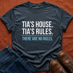 Tia's House. Tia's Rules. T-Shirt