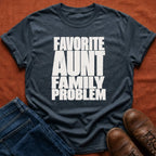 Family Problem Aunt T-Shirt