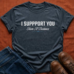I Support You T-Shirt