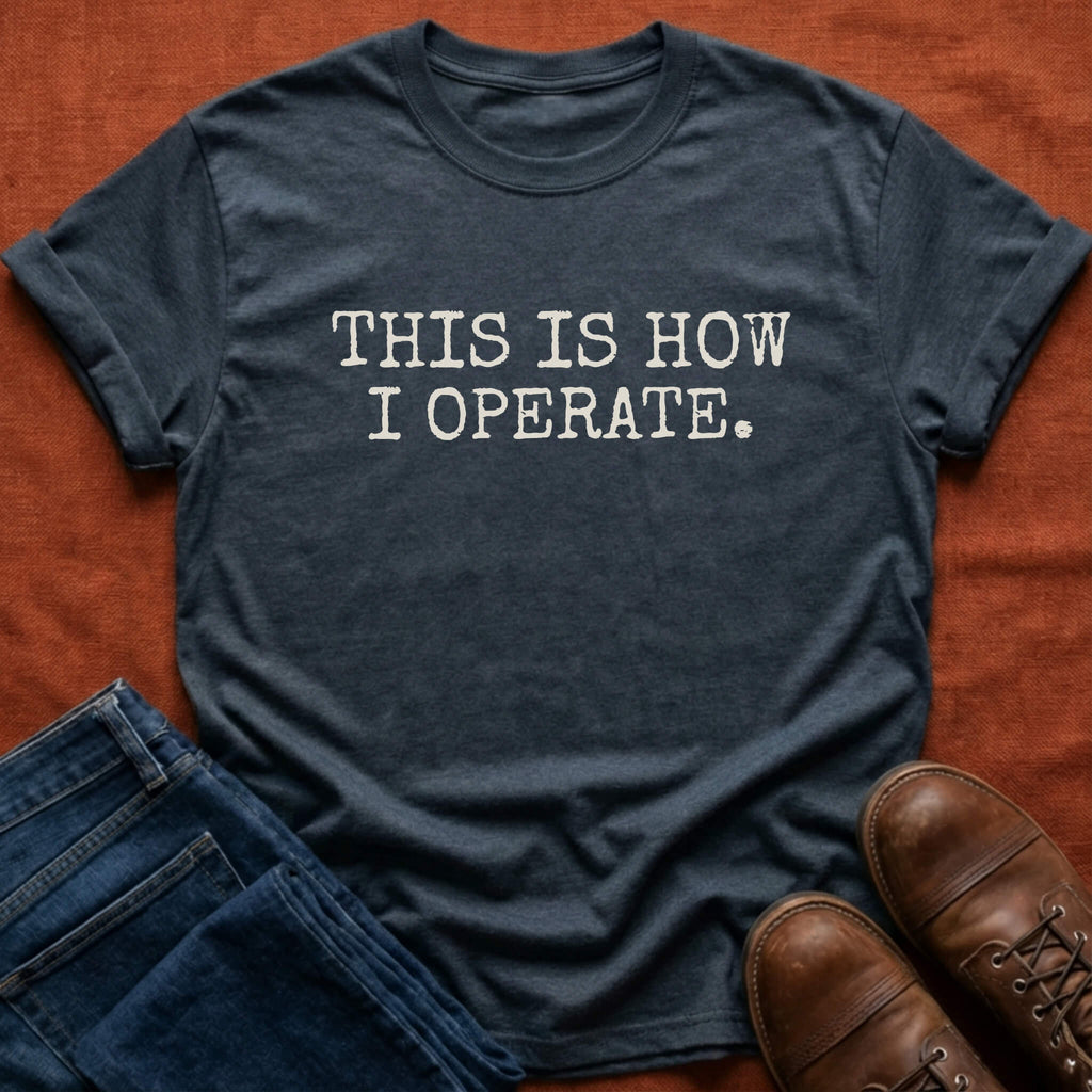 How I Operate T-Shirt