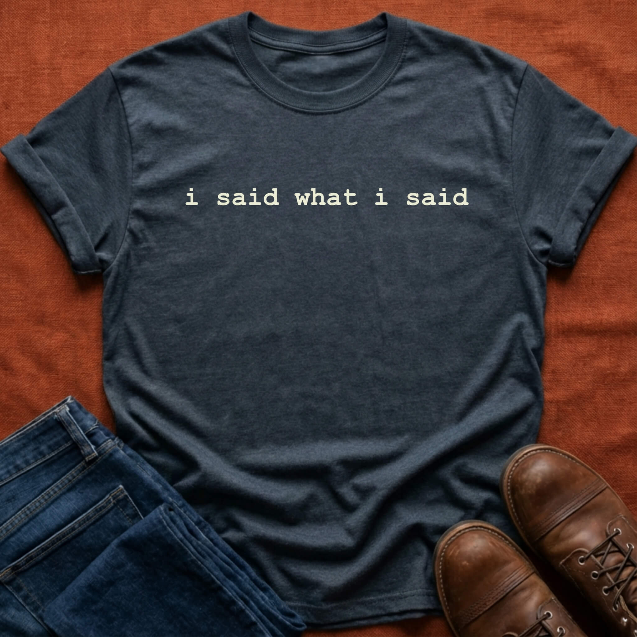 I Said T-Shirt