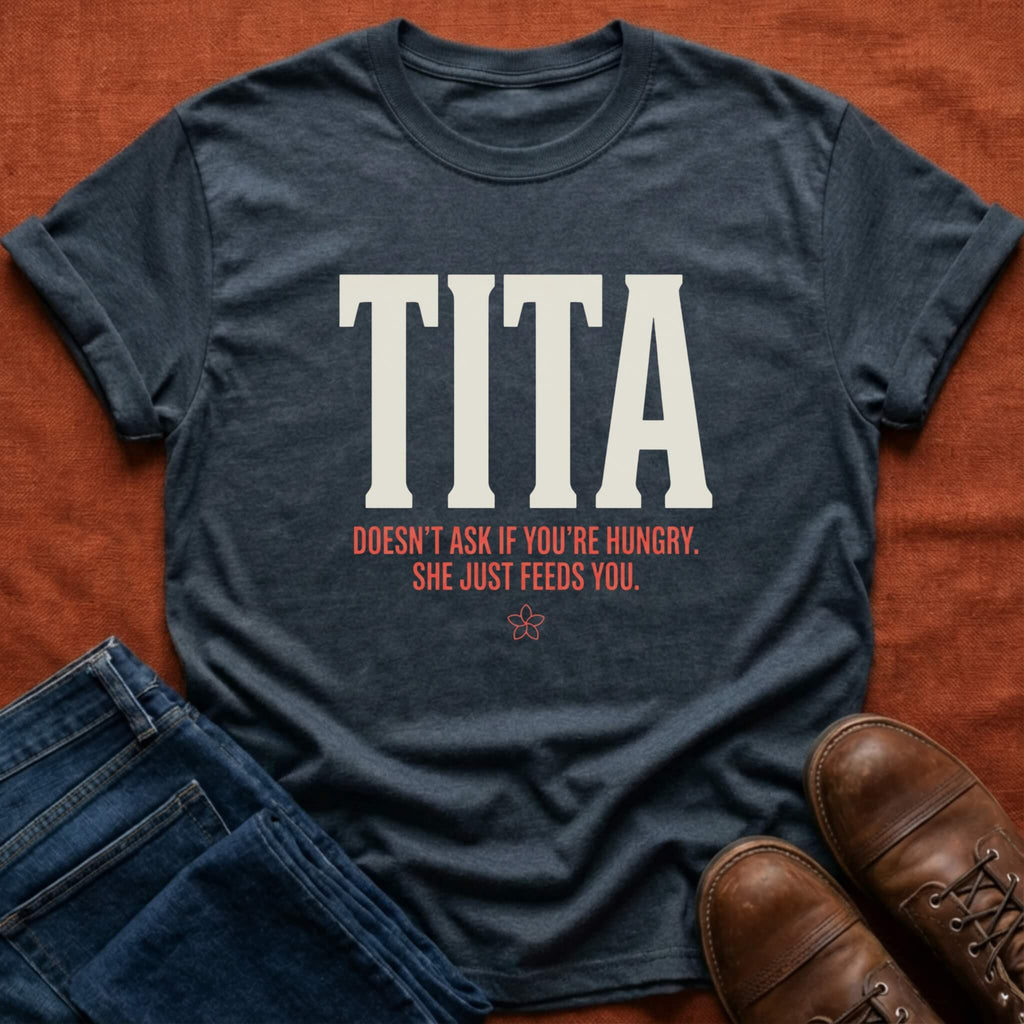 Tita Doesn't Ask She Feeds T-Shirt