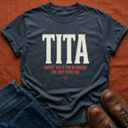 Tita Doesn't Ask She Feeds T-Shirt