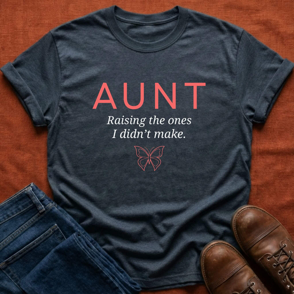 Raising The Ones Aunt T-Shirt