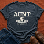 Mess With My Niece T-Shirt