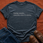 Trying Counts T-Shirt