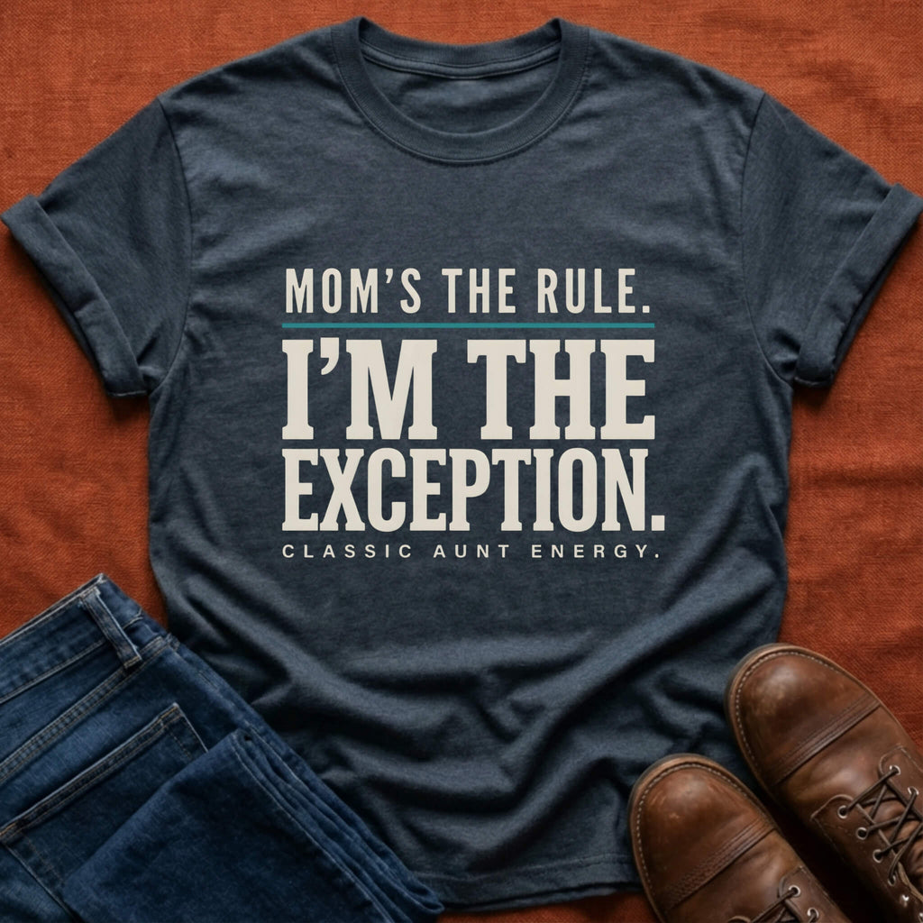 I'm the Exception Aunt T-Shirt