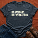 No Apologies. No Explanations. T-Shirt