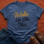 Woke Up Like This T-Shirt