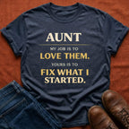 Fix What I Started Aunt T-Shirt