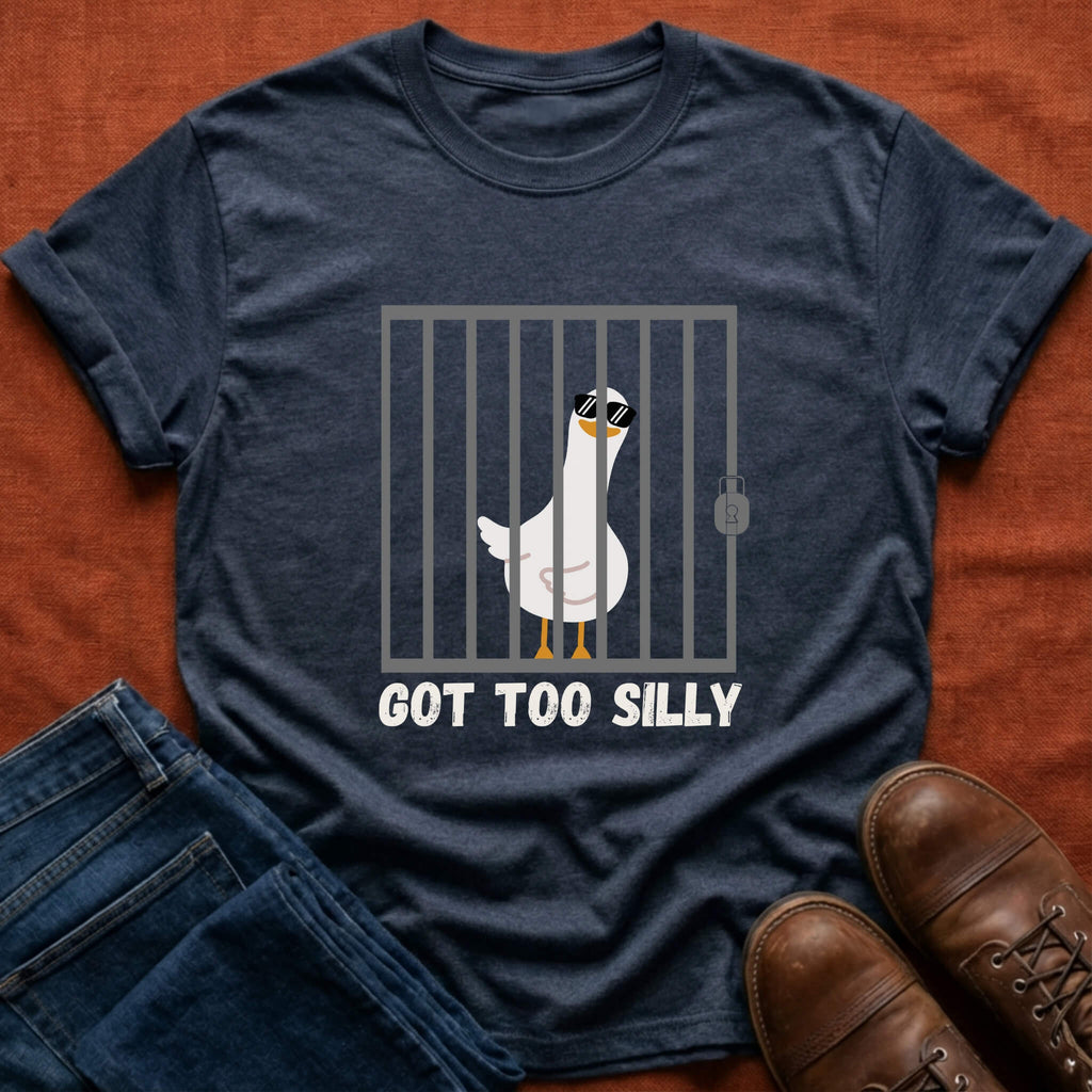 Got Too Silly T-Shirt
