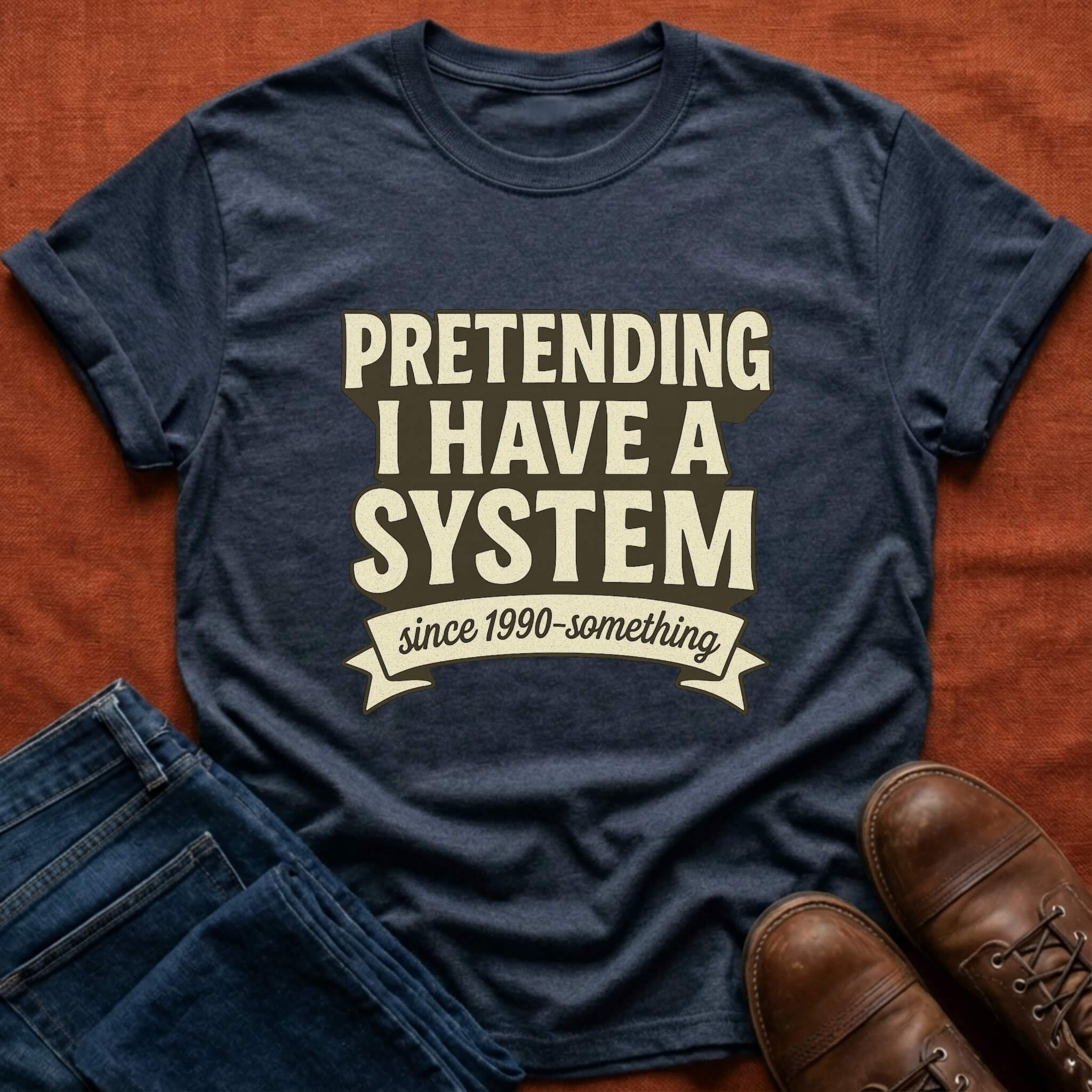 Pretending I Have a System T-Shirt
