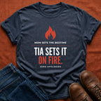 Tia Sets It On Fire T-Shirt