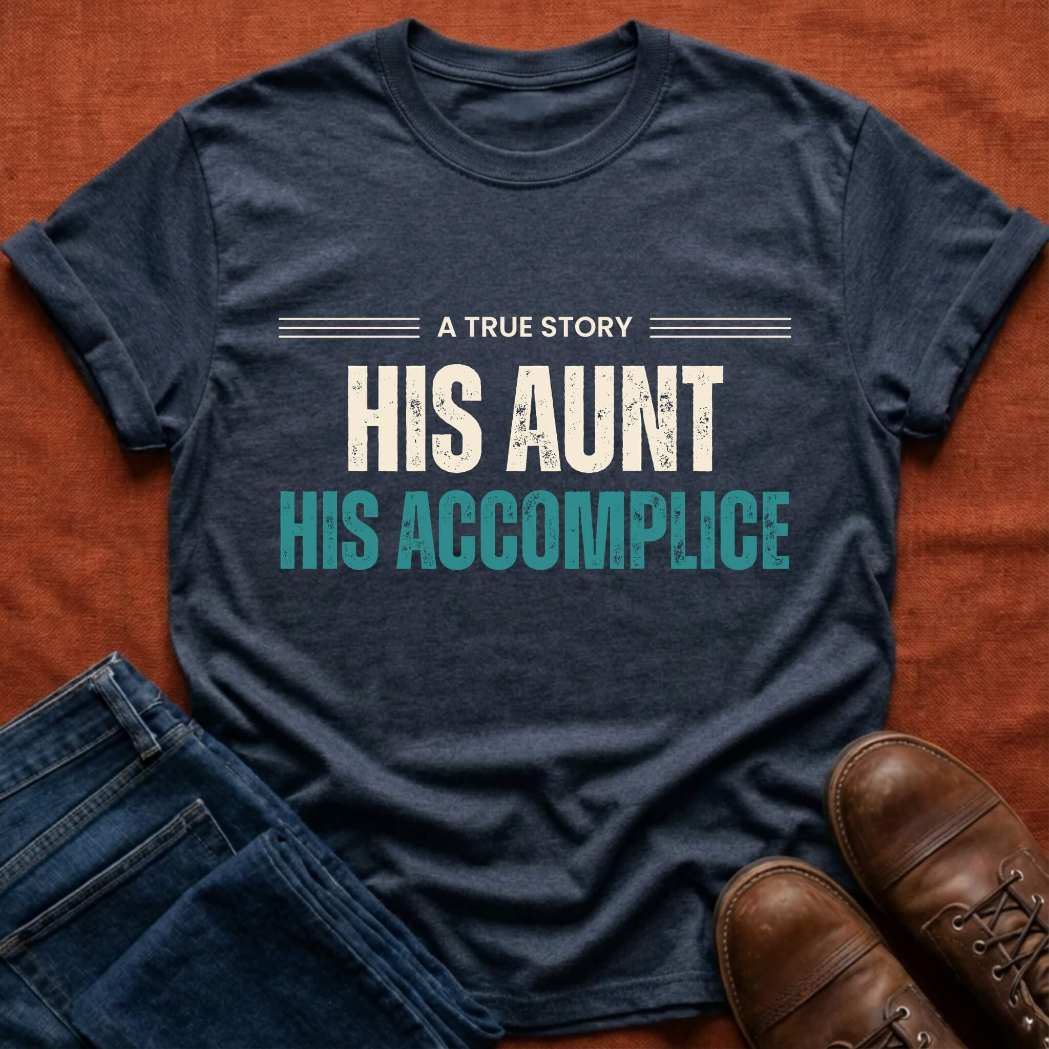 His Aunt His Accomplice T-Shirt