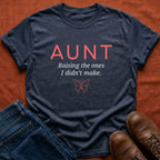 Raising The Ones Aunt T-Shirt