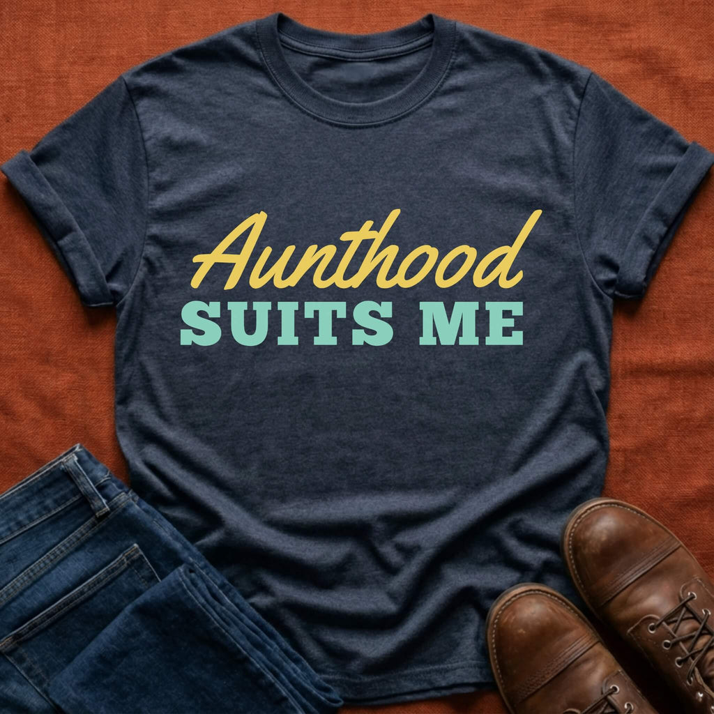 Aunthood Suits Me T-Shirt