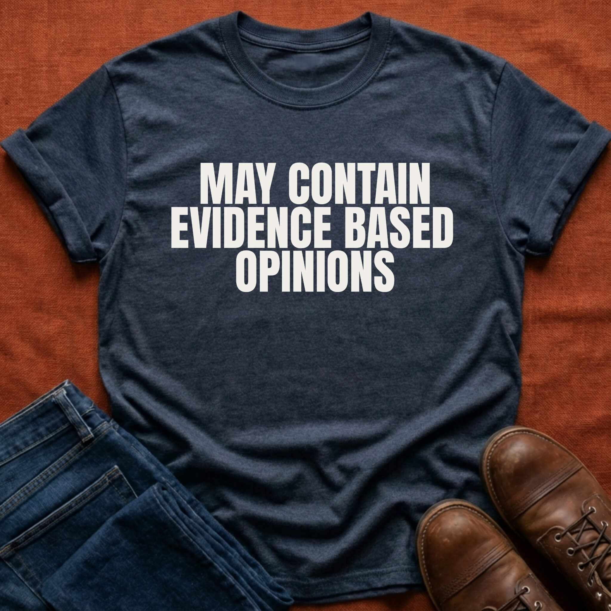 Evidence Based Opinions T-Shirt