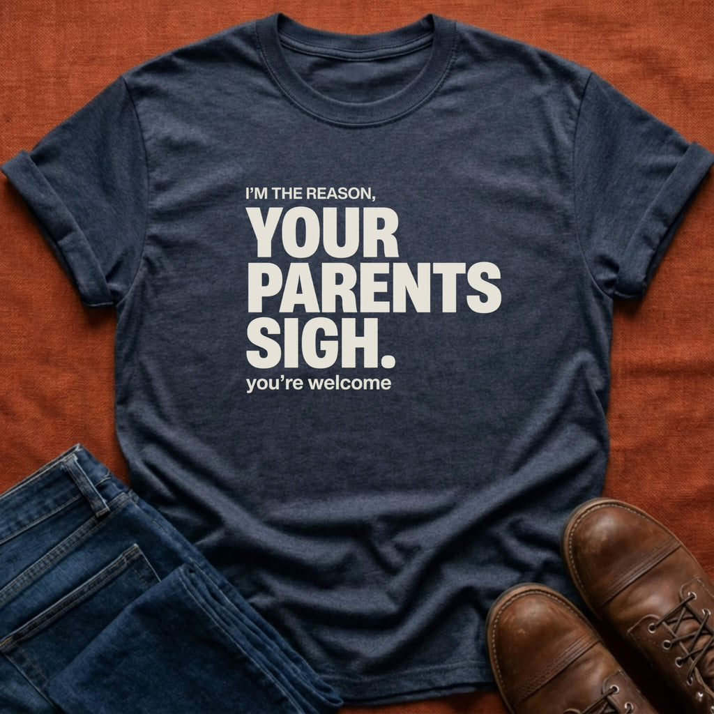 Your Parents Sigh T-Shirt