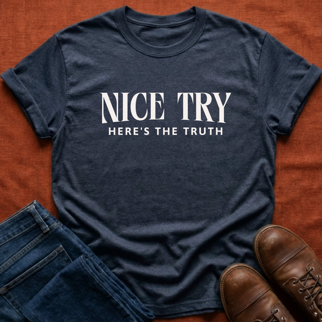 Nice Try T-Shirt