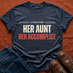 Her Aunt Her Accomplice T-Shirt