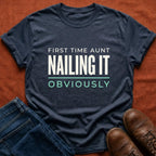 First Time Aunt Nailing It T-Shirt
