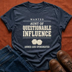 Wanted Aunt Questionable Influence T-Shirt