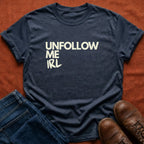 Unfollow Me IRL T-Shirt