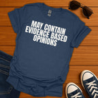 Evidence Based Opinions T-Shirt