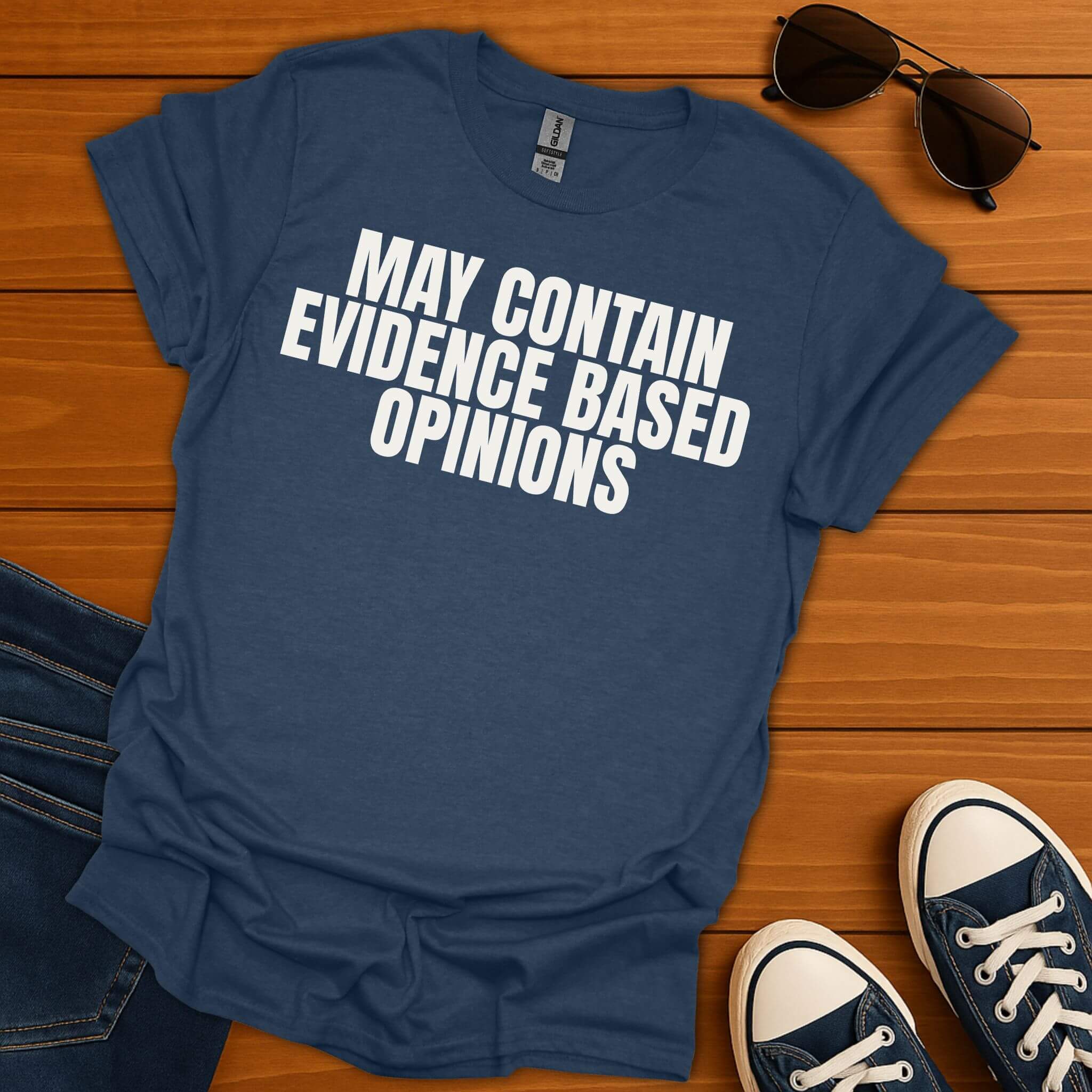 Evidence Based Opinions T-Shirt