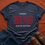 Troublemaker Auntie T-Shirt