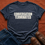 Conversation Terminated T-Shirt