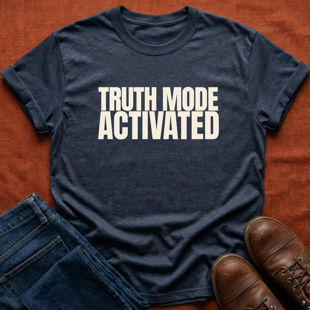 Truth Mode Activated T-Shirt