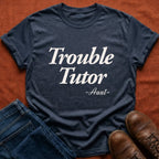 Trouble Tutor T-Shirt