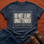 Do Not Leave Unattended T-Shirt