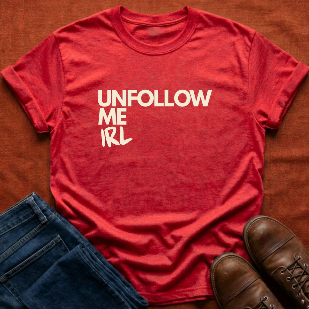 Unfollow Me IRL T-Shirt