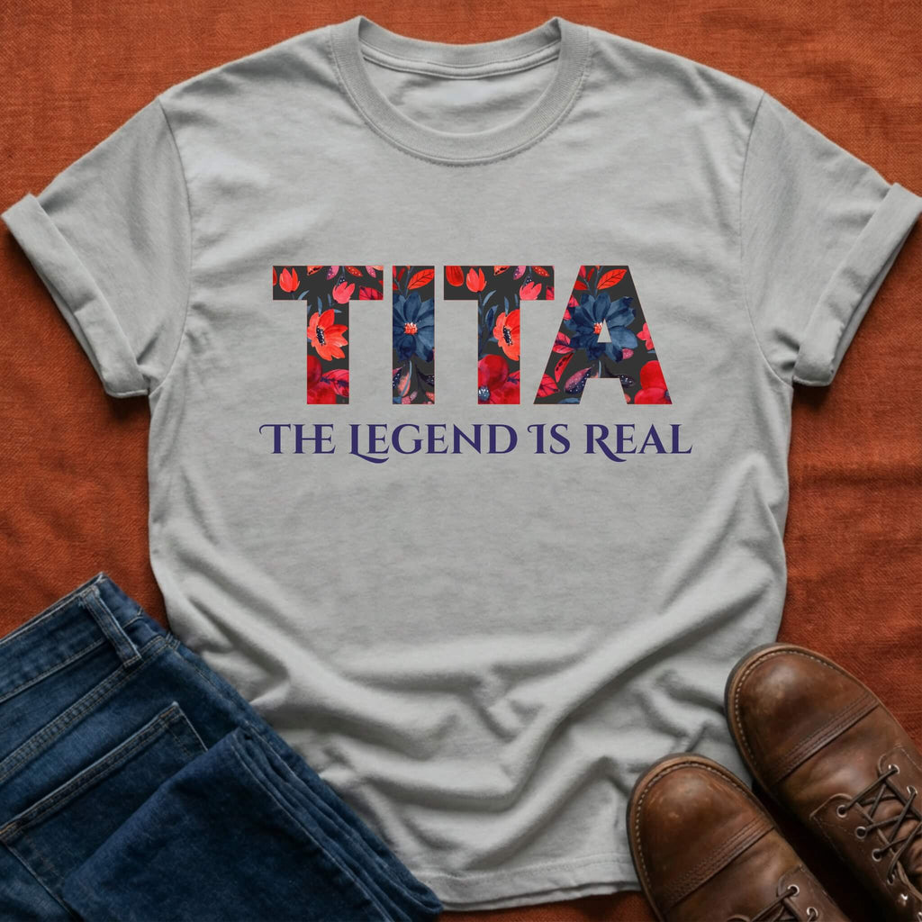 Tita The Legend Is Real T-Shirt