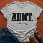 Aunt. Act Accordingly T-Shirt