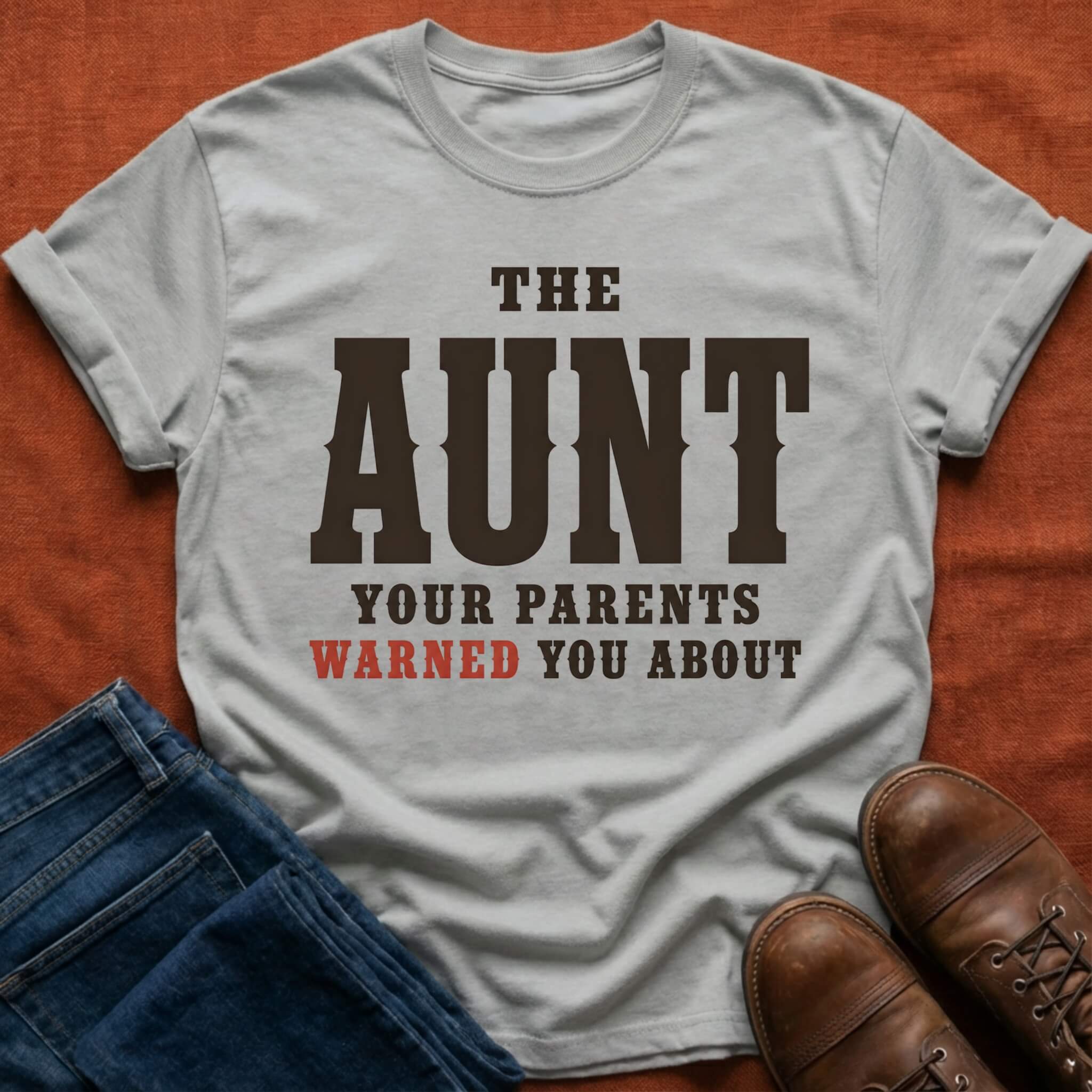 Aunt Your Parents Warned About T-Shirt