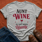 Aunt. Wine. In That Order. T-Shirt