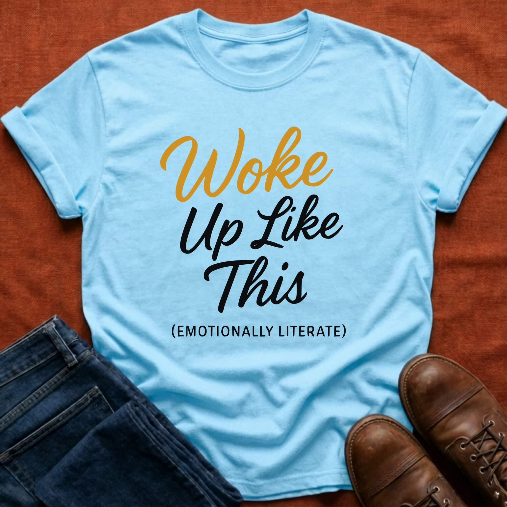 Woke Up Like This T-Shirt