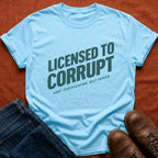 Licensed to Corrupt T-Shirt